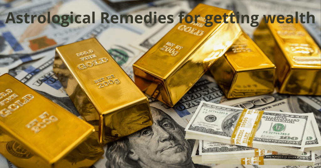 Astrological remedies for getting wealth